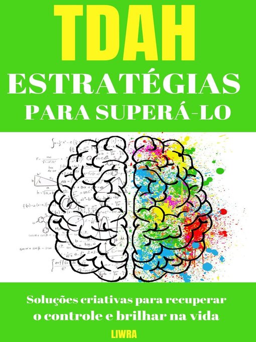 Title details for Estratégias de TDAH para superá-lo--Soluções criativas para recuperar o controle e brilhar na vida by Liwra - Available